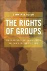 The Rights of Groups: Understanding Community in the Eyes of the Law By Lawrence Rosen Cover Image