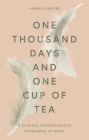 One Thousand Days and One Cup of Tea: A Clinical Psychologist's Experience of Grief By Vanessa Moore Cover Image