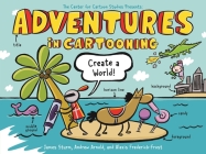 Adventures in Cartooning: Create a World By James Sturm, Alexis Frederick-Frost, Andrew Arnold Cover Image