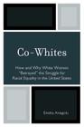 Co-Whites: How and Why White Women 'Betrayed' the Struggle for Racial Equality in the United States By Emeka Aniagolu Cover Image