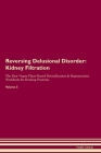 Reversing Delusional Disorder: Kidney Filtration The Raw Vegan Plant-Based Detoxification & Regeneration Workbook for Healing Patients. Volume 5: Kid By Health Central Cover Image