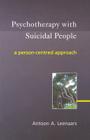 Psychotherapy with Suicidal People: A Person-Centred Approach By Antoon A. Leenaars Cover Image