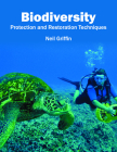 Biodiversity: Protection and Restoration Techniques By Neil Griffin (Editor) Cover Image