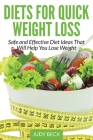 Diets for Quick Weight Loss: Safe and Effective Diet Ideas That Will Help You Lose Weight By Judy Beck Cover Image