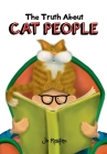 The Truth about Cat People By Jo Renfro Cover Image