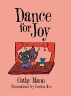 Dance for Joy By Cathy Mann, Jessica Arn (Illustrator) Cover Image