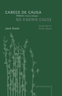 Carece de causa / No Known Cause: (edición bilingüe español-inglés) By Jozé Kozer, Peter Boyle (Translator) Cover Image