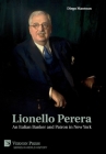 Lionello Perera: An Italian Banker and Patron in New York (B&W) (World History) By Diego Mantoan Cover Image
