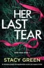 Her Last Tear: An absolutely gripping and unputdownable mystery and suspense thriller By Stacy Green Cover Image