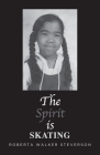 The Spirit Is Skating By Roberta Walker Steverson Cover Image