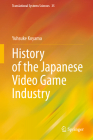 History of the Japanese Video Game Industry (Translational Systems Sciences #35) By Yusuke Koyama Cover Image