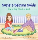 Suzie's Seizure Guide: How to Help Friends in Need By Kara Rogers, Timna Green (Illustrator) Cover Image