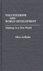 Volunteerism and World Development: Pathway to a New World By Allen Jedlicka Cover Image