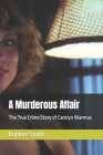 A Murderous Affair: The True Crime Story of Carolyn Warmus By Daphne Smith Cover Image
