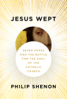 Jesus Wept: Seven Popes and the Battle for the Soul of the Catholic Church Cover Image