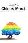 Chloe's March: Sometimes all life takes is another person's path to you By Laura Pryor Cover Image