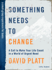 Something Needs to Change - Teen Bible Study Book: A Call to Make Your Life Count in a World of Urgent Need Cover Image