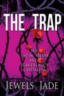 The Trap: Sex, Social Media, and Surveillance Capitalism By Jewels Jade, Kristen Lamb (Editor), Cait Reynolds (Editor) Cover Image