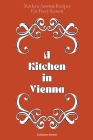 A Kitchen in Vienna: Modern Austrian Recipes For Every Season Cover Image
