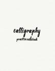 Calligraphy Practice NoteBook: Hand Lettering: Calligraphy Workbook: White Cover: (Training, Exercises and Practice: Lettering calligraphy. Calligrap By Log Book Corner Cover Image