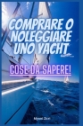 Comprare o Noleggiare uno Yacht. Cose da Sapere Cover Image