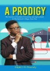 A PRODIGY, My Secrets (Paper Back) By Elijah J. D. Precciely, Elijah Precciely (Foreword by) Cover Image