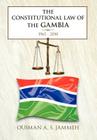 The Constitutional Law of the Gambia: 1965 - 2010 By Ousman A. S. Jammeh Cover Image