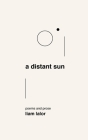 A distant sun: poems and prose By Liam Lalor Cover Image
