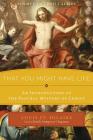 That You Might Have Life: An Introduction to the Paschal Mystery of Christ By Louis St Hilaire, Emily Stimpson Chapman (Editor) Cover Image