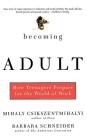 Becoming Adult: How Teenagers Prepare For The World Of Work By Mihaly Csikszentmihalhi, Barbara Schneider Cover Image