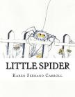 Little Spider By Karen Ferrand Carroll (Illustrator), Karen Ferrand Carroll Cover Image