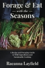Forage & Eat With The Seasons By Raeanna Layfield Cover Image