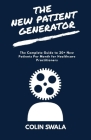 The New Patient Generator: The Complete Guide to 20+ New Patients per Month for Healthcare Practitioners Cover Image