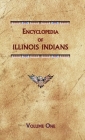 Encyclopedia of Illinois Indians (Volume One) By Donald Ricky Cover Image