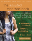 The Adopted Teen Workbook: Develop Confidence, Strength, and Resilience on the Path to Adulthood Cover Image