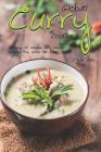 Global Curry Cookbook: Featuring 30 Delicious Curry Recipes Adapted from Across the Globe By Carla Hale Cover Image