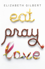 Eat Pray Love: One Woman's Search for Everything Across Italy, India and Indonesia By Elizabeth Gilbert Cover Image