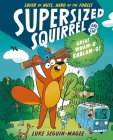 Supersized Squirrel and the Great Wham-o Kablam-o! Cover Image