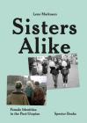 Lene Markusen: Sisters Alike: Female Identities in the Post-Utopian By Lene Markusen (Artist) Cover Image
