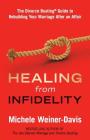 Healing from Infidelity: The Divorce Busting(r) Guide to Rebuilding Your Marriage After an Affair By Michele Weiner-Davis Cover Image
