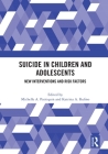 Suicide in Children and Adolescents: New Interventions and Risk Factors By Michelle A. Patriquin (Editor), Katrina A. Rufino (Editor) Cover Image