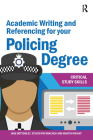 Academic Writing and Referencing for your Policing Degree By Jane Bottomley, Steven Pryjmachuk, Martin Wright Cover Image