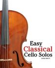 Easy Classical Cello Solos: Featuring Music of Bach, Mozart, Beethoven, Tchaikovsky and Others. Cover Image
