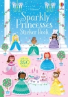 Sparkly Princesses Sticker Book (Sparkly Sticker Books) By Kirsteen Robson, Various (Illustrator) Cover Image
