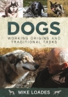 Dogs: Working Origins and Traditional Tasks Cover Image