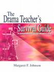 Drama Teacher's Survival Guide--Volume 1: A Complete Handbook for Play Production By Margaret F. Johnson Cover Image