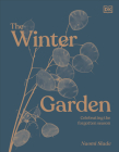The Winter Garden: Celebrate the Forgotten Season Cover Image
