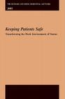 The Richard and Hinda Rosenthal Lectures 2003: Keeping Patients Safe -- Transforming the Work Environment of Nurses Cover Image