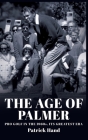 The Age of Palmer: Pro golf in the 1960s, its greatest era By Patrick Hand Cover Image