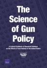 The Science of Gun Policy: A Critical Synthesis of Research Evidence on the Effects of Gun Policies in the United States Cover Image